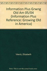 Growing Old in America (Information Plus Reference Series)