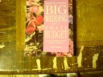 How to Have a Big Wedding on a Small Budget: Cut Your Wedding Costs in Half-Or More!