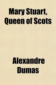 Mary Stuart, Queen of Scots