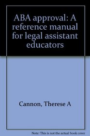ABA approval: A reference manual for legal assistant educators