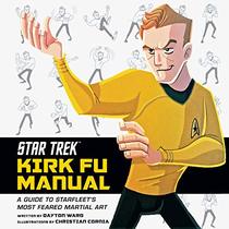 Star Trek: Kirk Fu Manual: An Introduction to the Final Frontier's Most Feared Martial Art