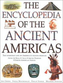 The Encyclopedia of the Ancient Americans: The Everyday Life of America's Navtive Peoples