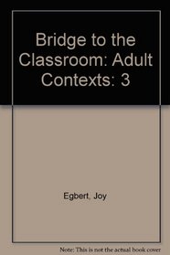 Bridge to the Classroom: Adult Contexts