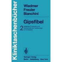 Gipsfibel: Band 2: Gelufige Fixationen und Extensionen bei Verletzungen im Kindesalter (Kliniktaschenbcher) (German Edition)