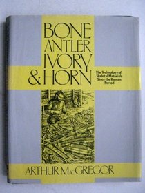 Bone, antler, ivory  horn: The technology of skeletal materials since the Roman period