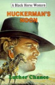 Huckerman's Noon (Black Horse Western)