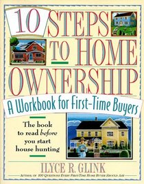 10 Steps to Home Ownership : A Workbook for First-Time Buyers