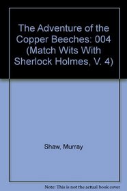 Match Wits With Sherlock Holmes: The Adventure of the Copper Beeches and the Redheaded League (Match Wits With Sherlock Holmes, V. 4)