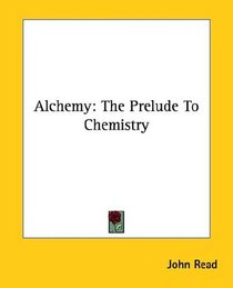 Alchemy: The Prelude to Chemistry