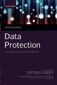Data Protection: A Practical Guide to UK and EU Law