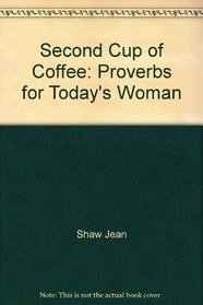 Second Cup of Coffee: Proverbs for Today's Woman