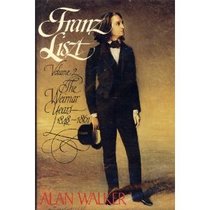 Franz Liszt Volume 2 : The Weimar Years, 1848-1861 (Franz Liszt)