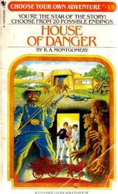 House of Danger (Choose Your Own Adventure, Bk 15)