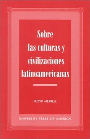 Sobre las culturas y civilizaciones latinoamericanas