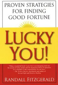 Lucky You!: Proven Strategies You Can Use to Find Your Fortune