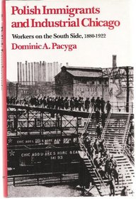 Polish Immigrants and Industrial Chicago: Workers on the South Side, 1880-1922 (Urban Life and Urban Landscape Series)