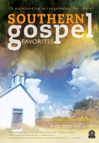 Southern Gospel Favorites: 15 Outstanding Arrangements for Choir (Easy 2 Excel Flexible)