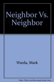 Neighbor Vs. Neighbor (Homeowner's Rights)