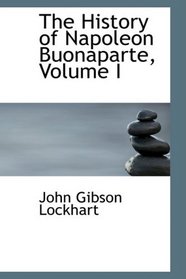 The History of Napoleon Buonaparte, Volume I