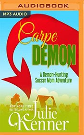 Carpe Demon (Demon-Hunting Soccer Mom)