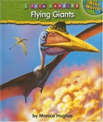 Flying Giants (I Love Reading: Dino World)