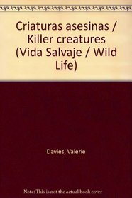Criaturas asesinas / Killer creatures (Vida Salvaje / Wild Life) (Spanish Edition)