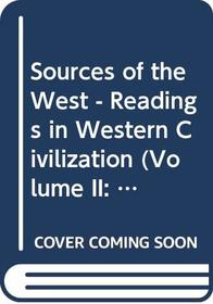 Sources of the West - Readings in Western Civilization (Volume II: From 1600 to the Present)
