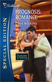 Prognosis: Romance (Doctors in Training, Bk 4) (Silhouette Special Edition, No 2069)
