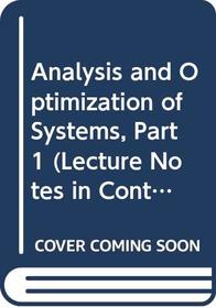 Analysis and Optimization of Systems, Part 1 (Lecture Notes in Control and Information Sciences)