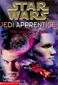 The Uncertain Path (Star Wars: Jedi Apprentice (Hardcover))