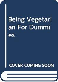 Being Vegetarian for Dummiesr (For Dummies (Lifestyles))