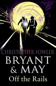 Off the Rails (Bryant & May: Peculiar Crimes Unit, Bk 8) (Large Print)