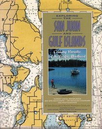 Exploring the San Juan and Gulf Islands: Cruising Paradise of the Pacific Northwest, 1st Ed.