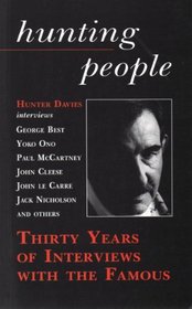 Hunting People: Thirty Years of Interviews With the Famous