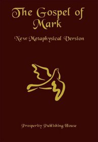 The Gospel of Mark: New Metaphysical Version