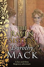 The Raven Sisters: A fun and flirty Regency adventure (Dorothy Mack Regency Romances)