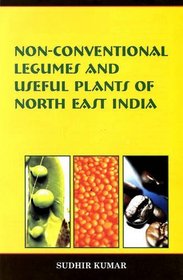 Non Conventional Legumes and Useful Plants of North East India