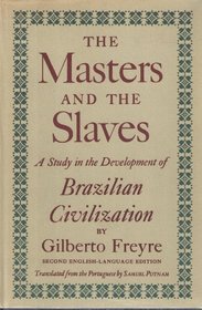 The Masters and the Slaves: A Study in the Development of Brazilian Civilization