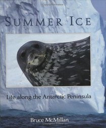 Summer Ice : Life Along the Antarctic Peninsula