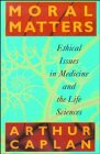 Moral Matters: Ethical Issues in Medicine and the Life Sciences