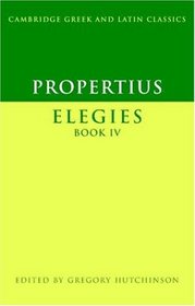 Propertius: Elegies Book IV (Cambridge Greek and Latin Classics)