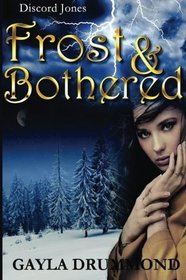 Frost & Bothered (Discord Jones, Bk 4)
