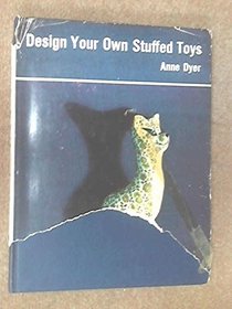 Design your own stuffed toys (A Bell handbook)