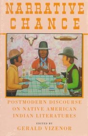 Narrative Chance: Postmodern Discourse on Native American Indian Literatures (American Indian Literature and Critical Studies Series)