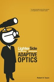 Lighter Side of Adaptive Optics (SPIE Press Monograph Vol. PM191)