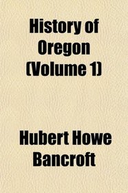 History of Oregon (Volume 1)