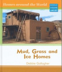 Mud, Grass and Ice Homes (Homes Around the World - Macmillan Library)