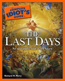 The Complete Idiot's Guide to the Last Days (Complete Idiot's Guide to)