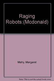 Raging Robots:(Mcdonald)