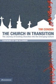 The Church in Transition: The Journey of Existing Churches into the Emerging Culture (Emergentys)